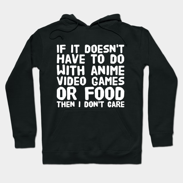 If it doesn't have to do with anime video games or food then i don't care Hoodie by captainmood